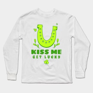 Kiss Me Get Lucky - Funny St Patricks Day Quotes Long Sleeve T-Shirt